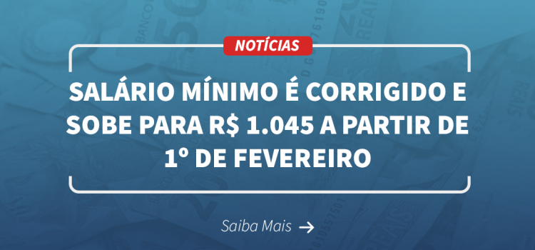Salário mínimo é corrigido e sobe para R$ 1.045 a partir de 1º de fevereiro
