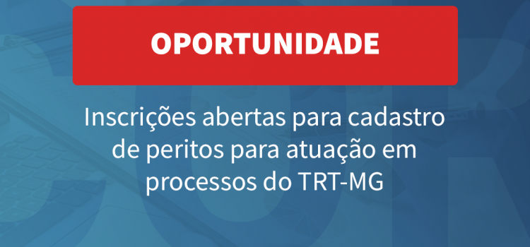 Inscrições abertas para cadastro de peritos para atuação em processos do TRT-MG
